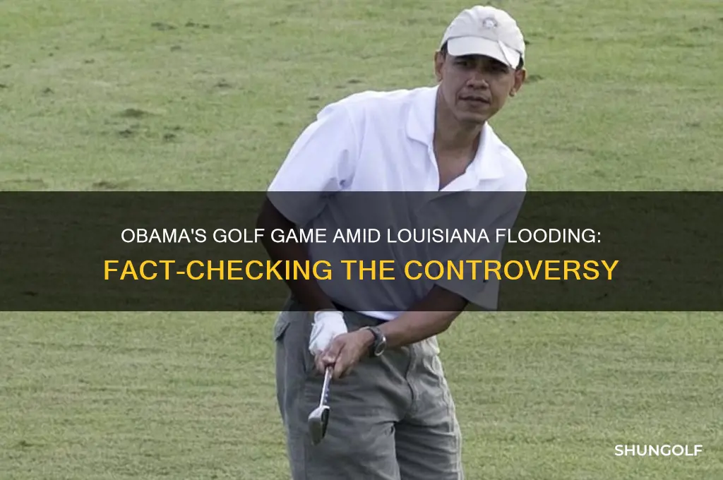 did obama play golf during louisiana flooding