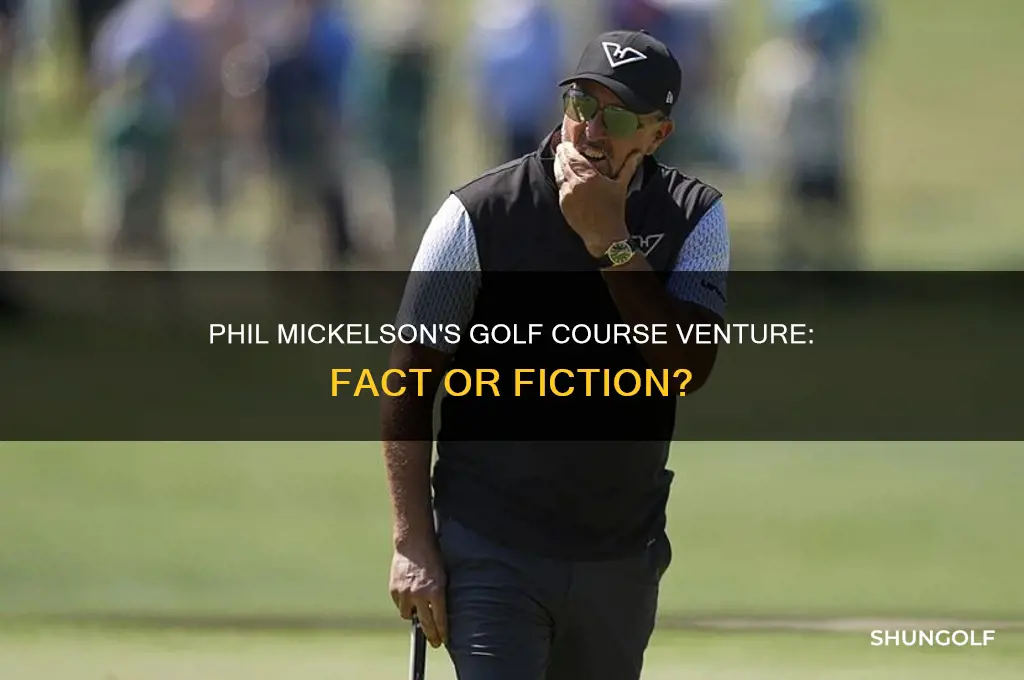did phil mickelson build a golf couse