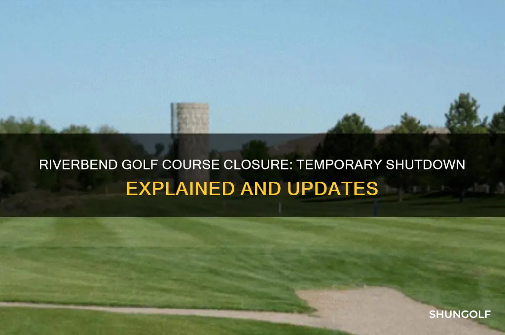 did riverbend golf course closed down for a while