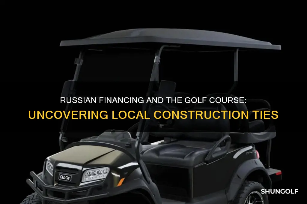 did russian finanacing build golf course here