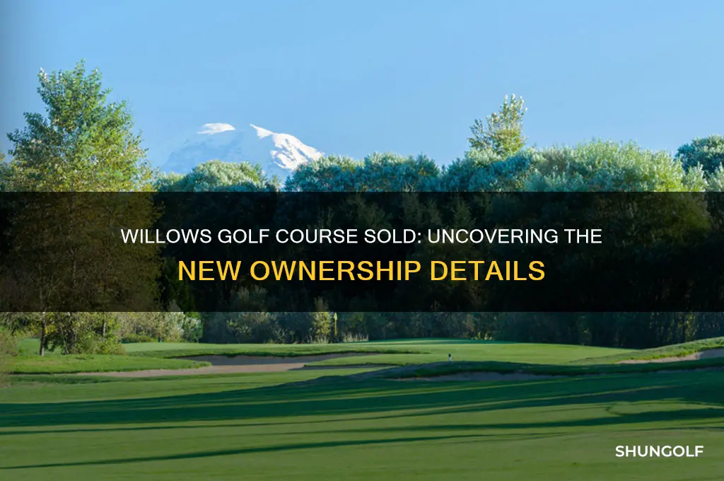 did someone buy willows golf course