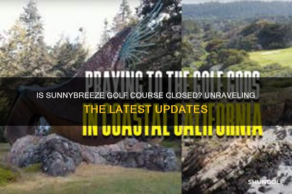 did sunnybreeze golf course closed