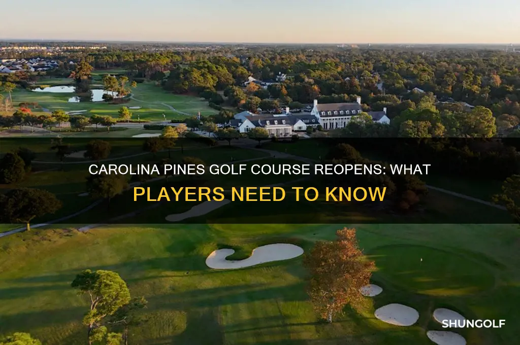 did the carolina pines golf course reopen