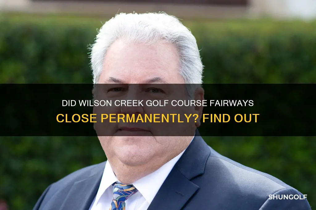 did the fairways at wilson creek golf course close