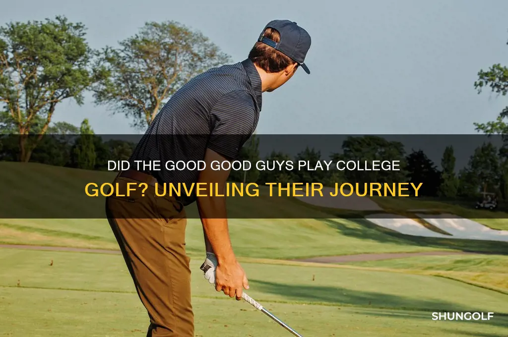 did the good good guys play college golf