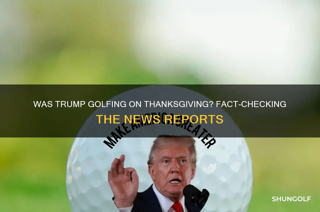 did the news report president trump was golfing on thanksgiving
