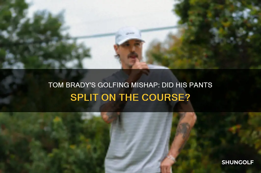 did tom brady split his pants golfing