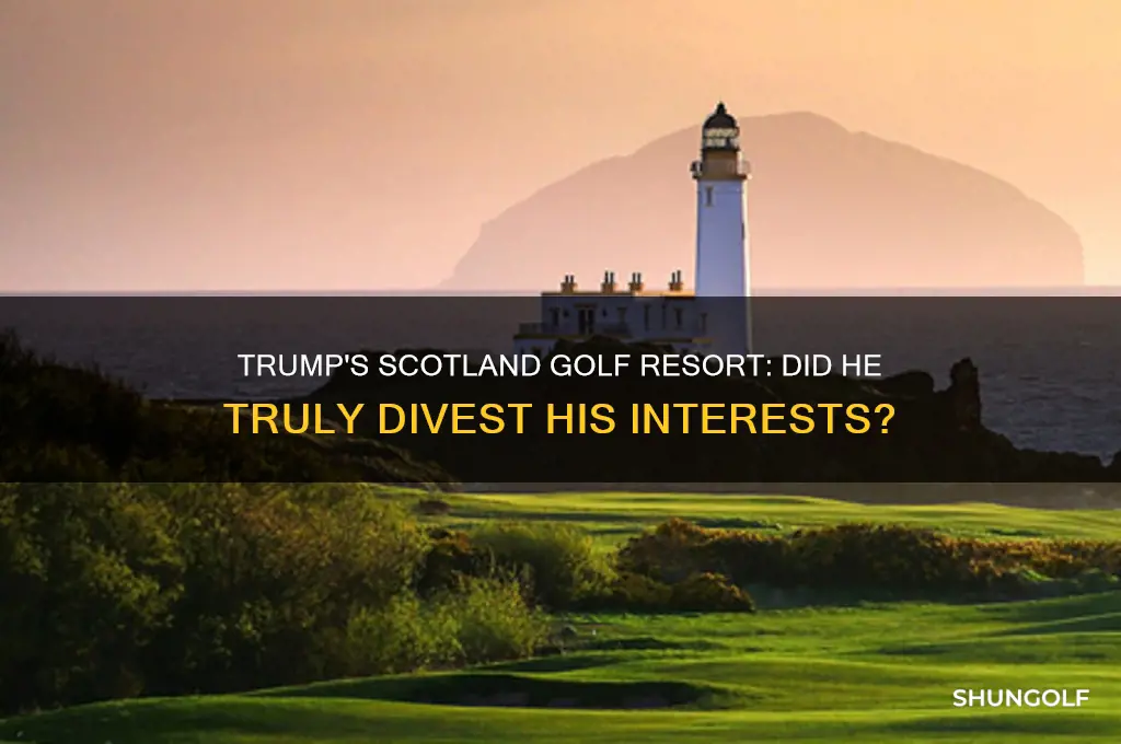 did trump divest interests in scottland golf resort