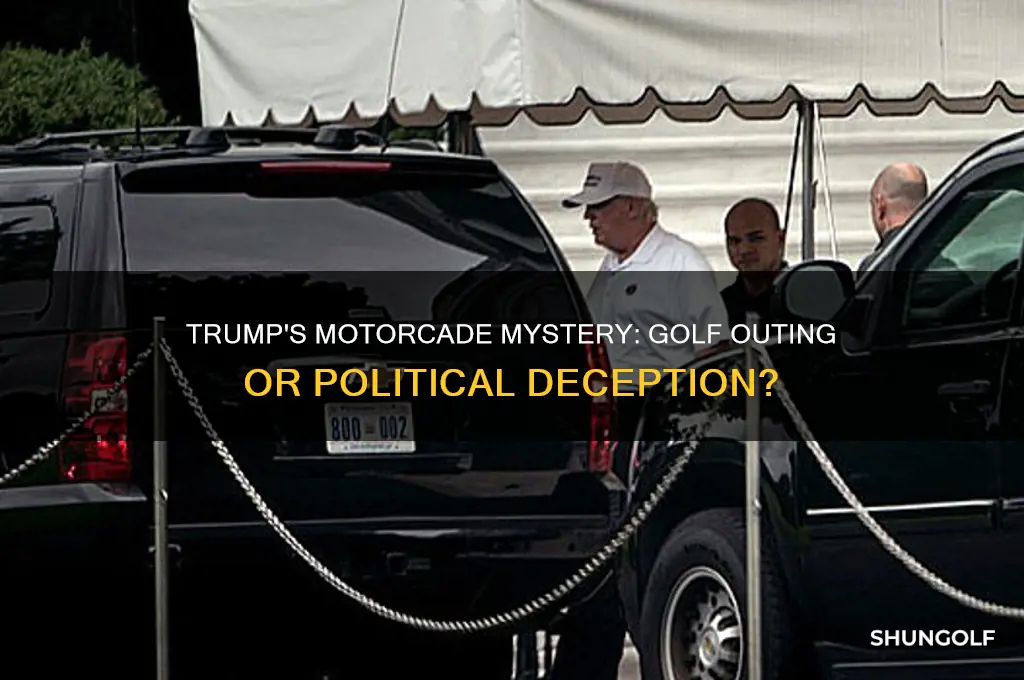 did trump fake motorcaid to golf