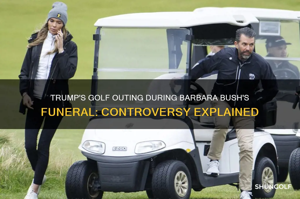 did trump golf during barbara bush funeral