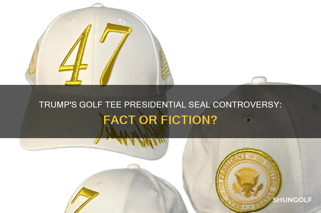 did trump have golf tee presidental seal