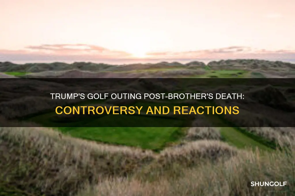 did trump play golf after his brother died