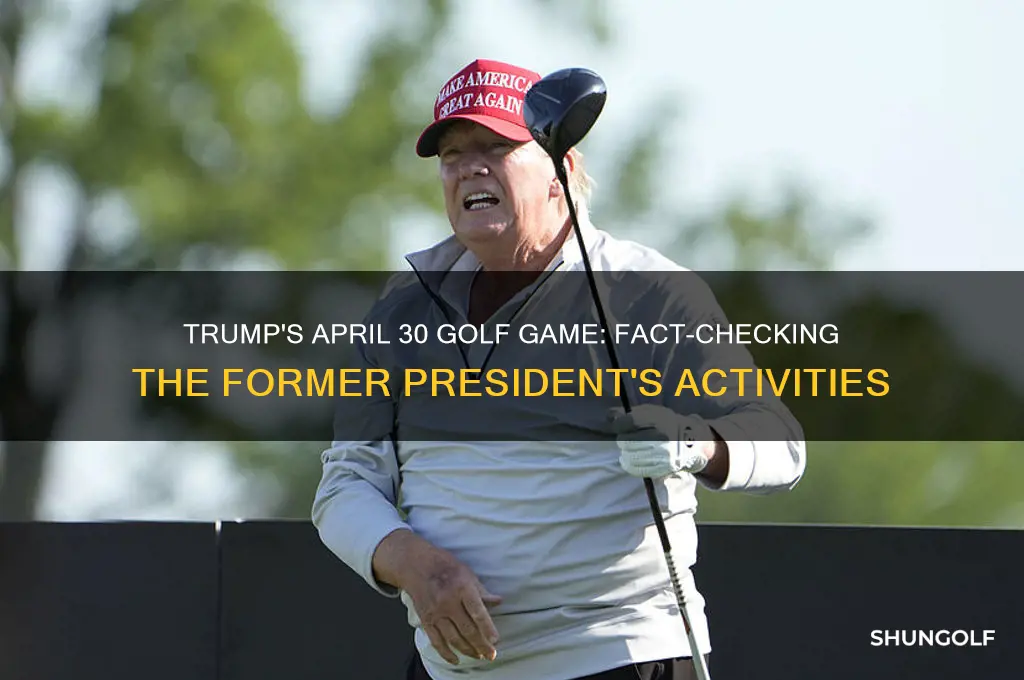 did trump play golf april 30