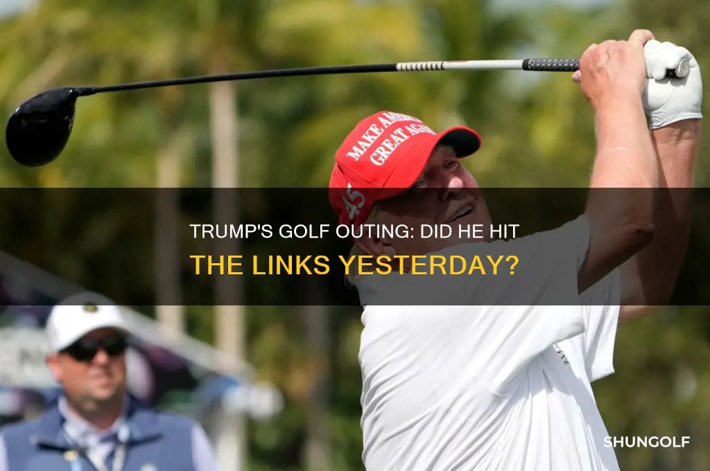 did trump play golf yesterday