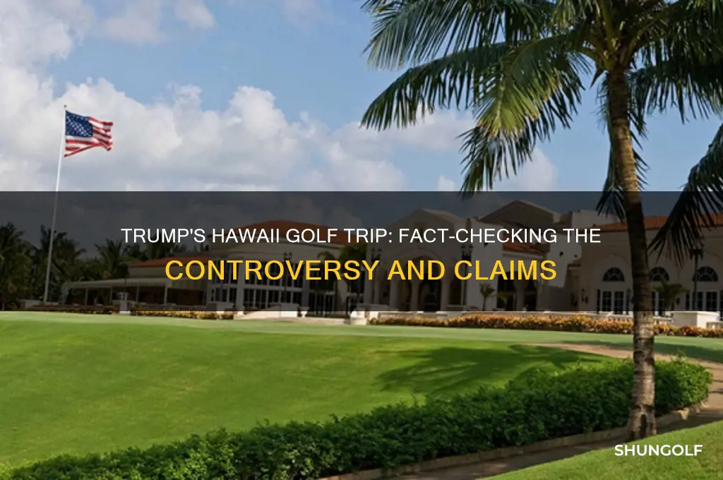 did trump really go golfing in hawaii
