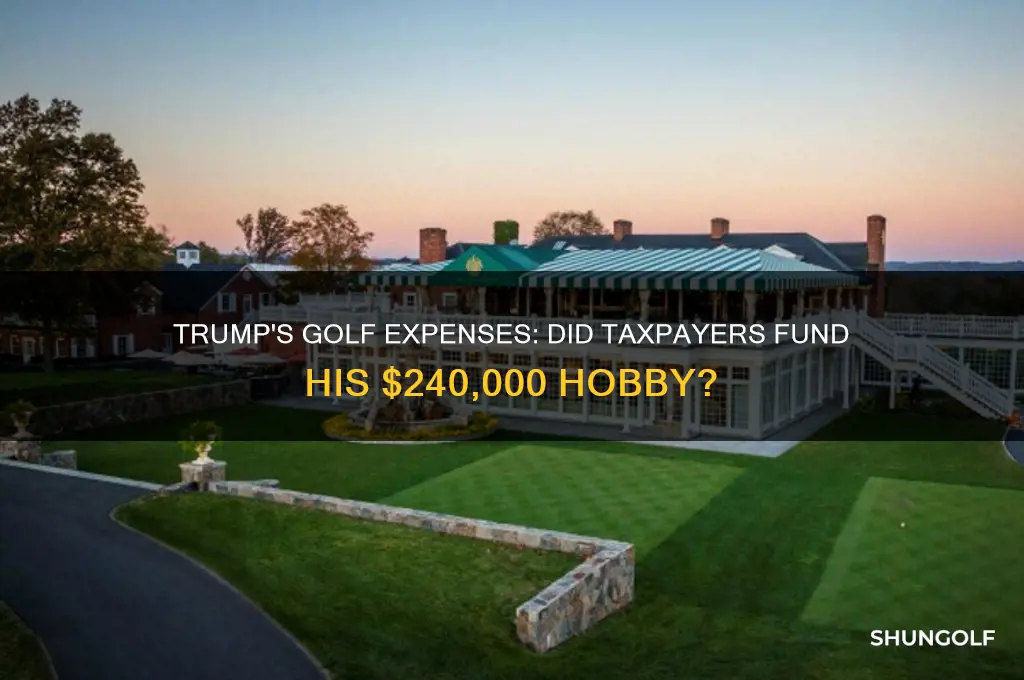 did trump spend 240000 playing golf with tax dollars