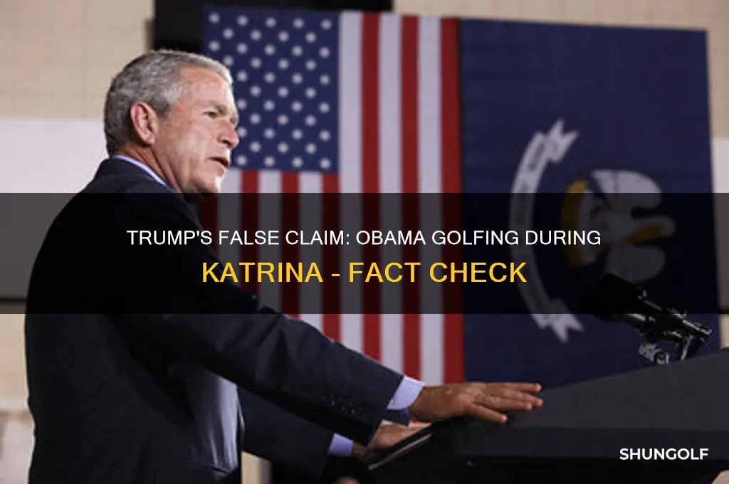 did trump tweet that obama was playing golf during katrina