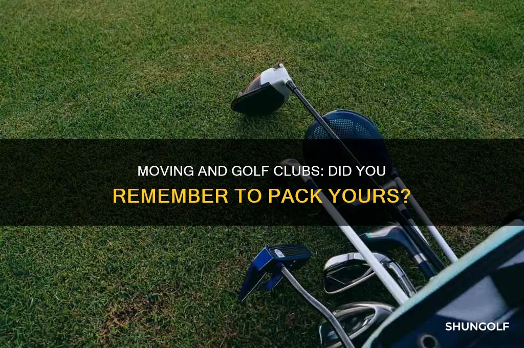did you take youe golf clubs when you moved