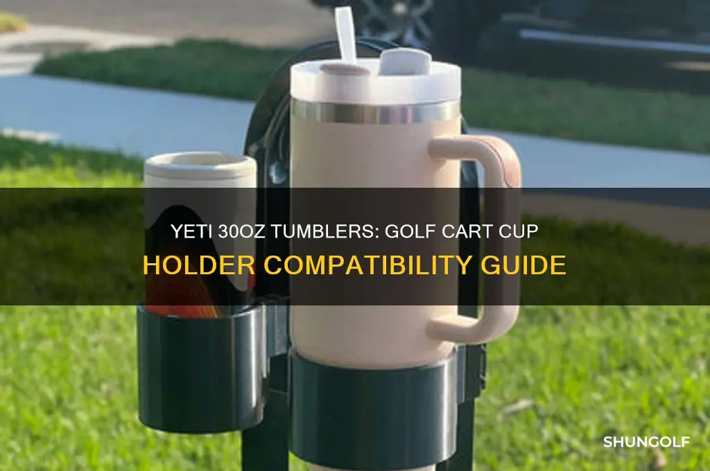 do 30oz yeti tumblers fit in golf cart cup holders