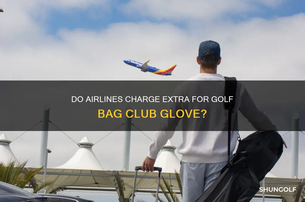 do airlines charge extra for golf bag club glove