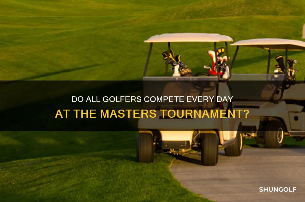 do all players play all days at masters golf tournament