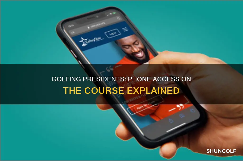 do all presidents have phones available during golf