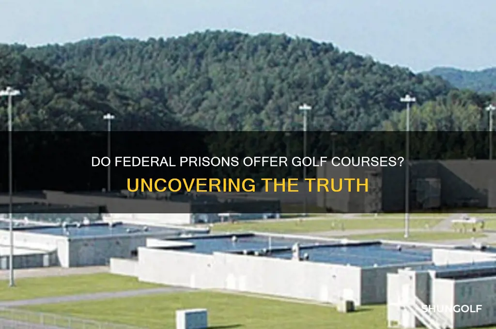 do any federal prisons have golf courses