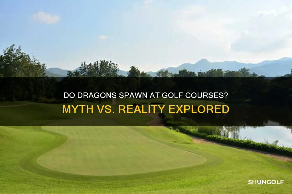 do dragons spawn at golf courses