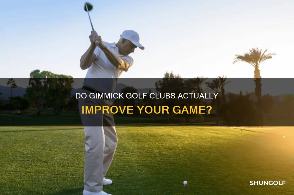 do gimmick golf clubs work