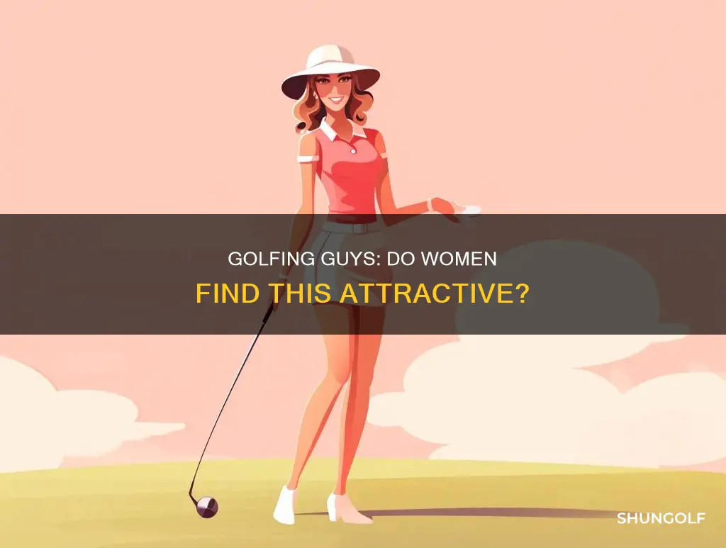 do girls like guys who golf