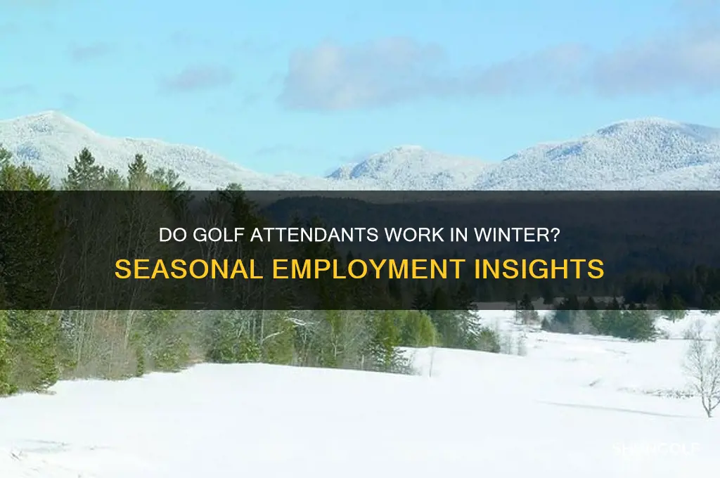 do golf attendants work in the winter