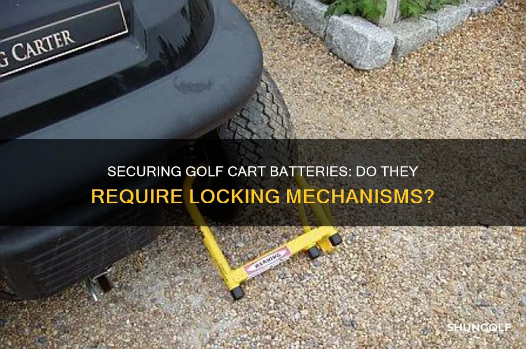 do golf cart batteries need locking in