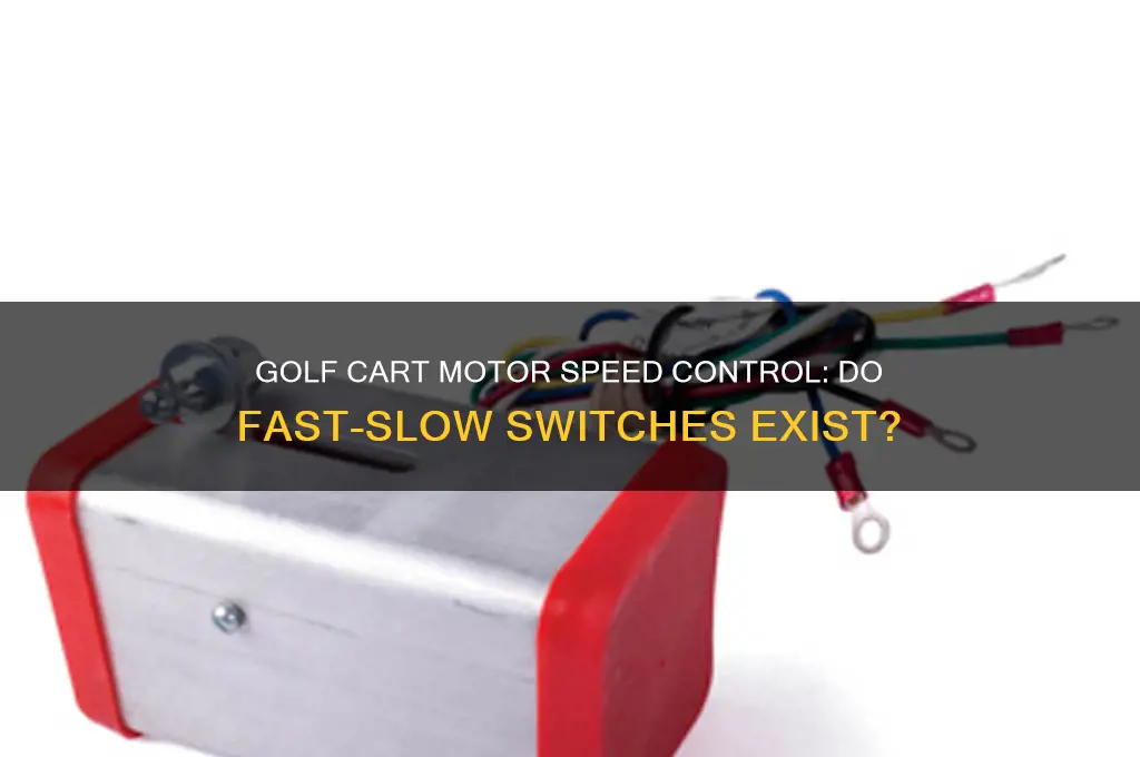 do golf carts have a fast slow switch on motor