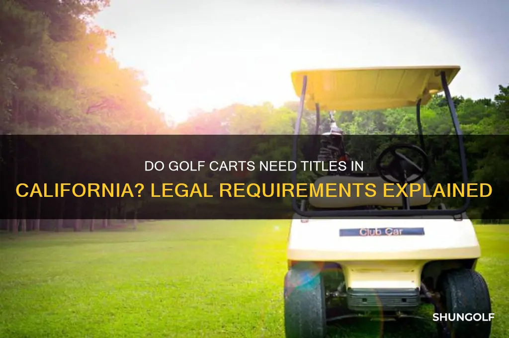 do golf carts have titles in california