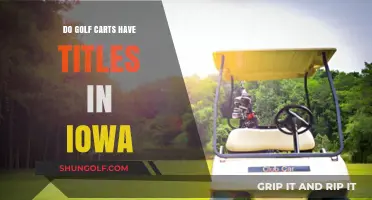 Iowa Golf Cart Ownership: Understanding Title Requirements and Regulations