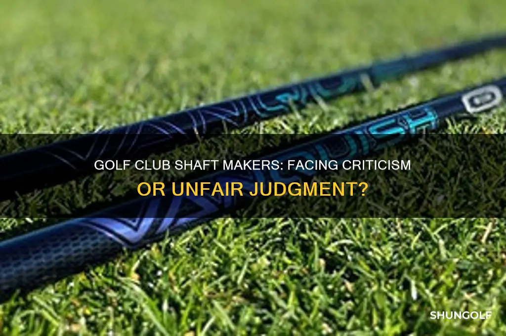 do golf club shaft makers get criticized