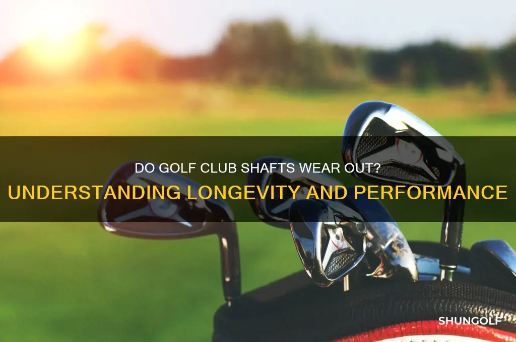 do golf club shafts wear out
