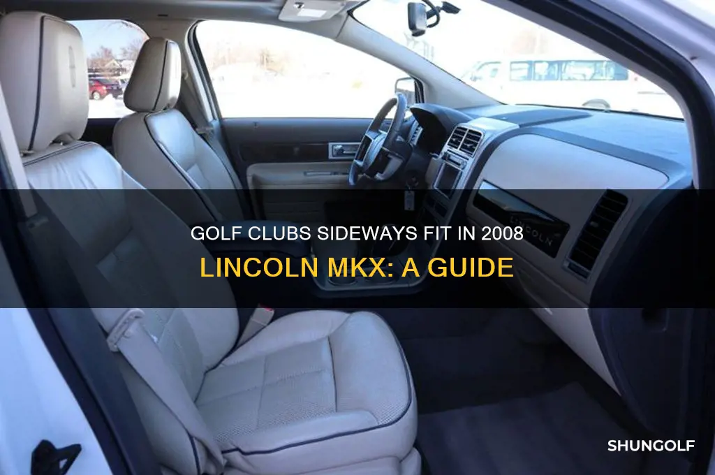 do golf clubs fit sideways in a 2008 lincoln mkx