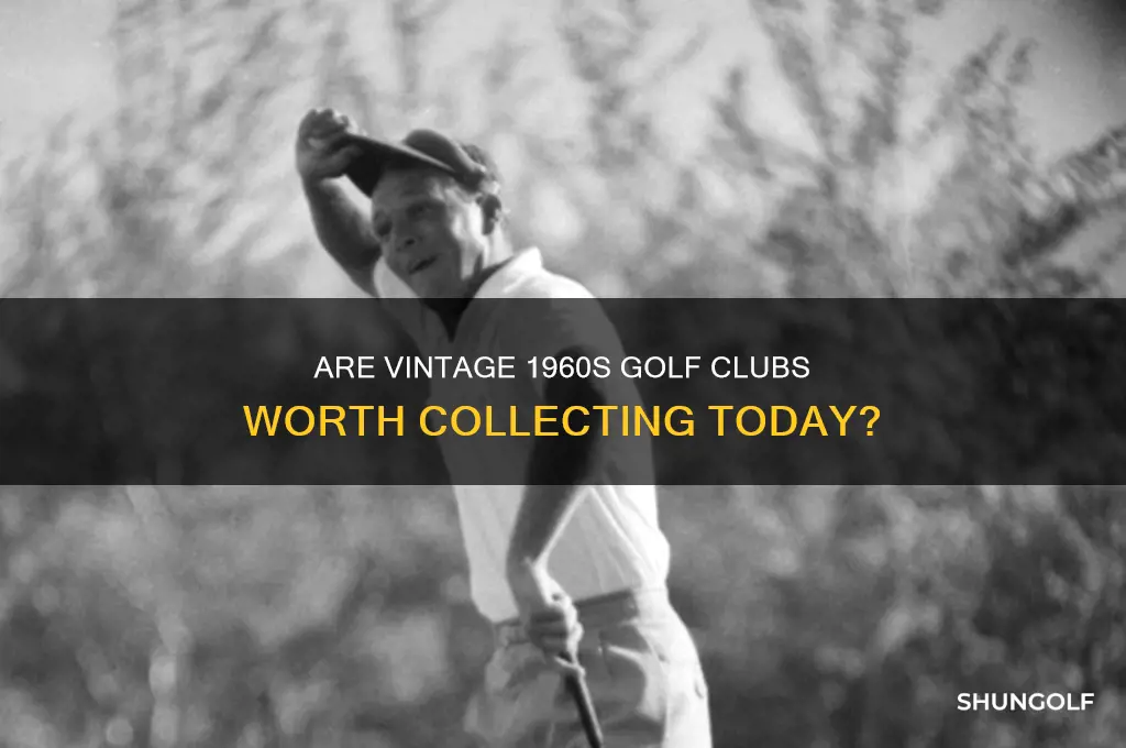do golf clubs from the 1960s havecany valye