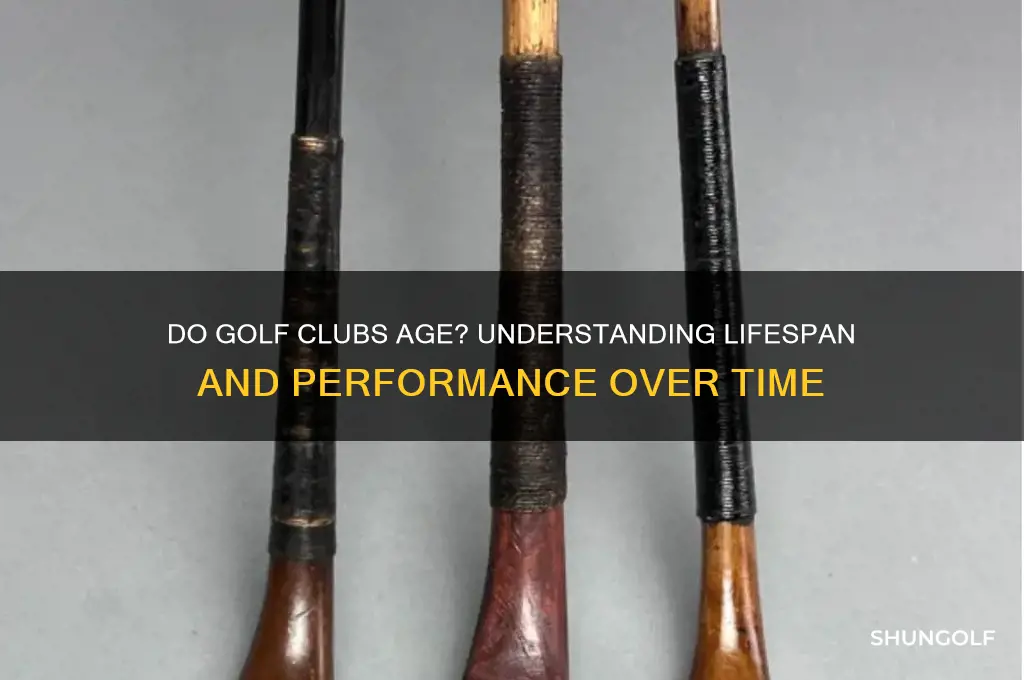 do golf clubs get old