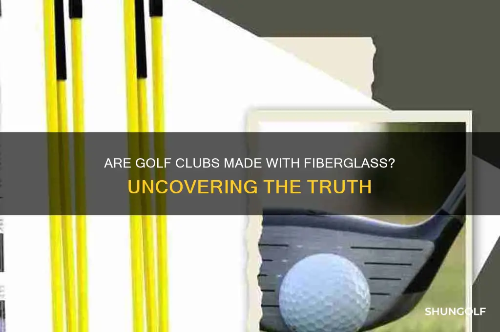 do golf clubs have fiberglass