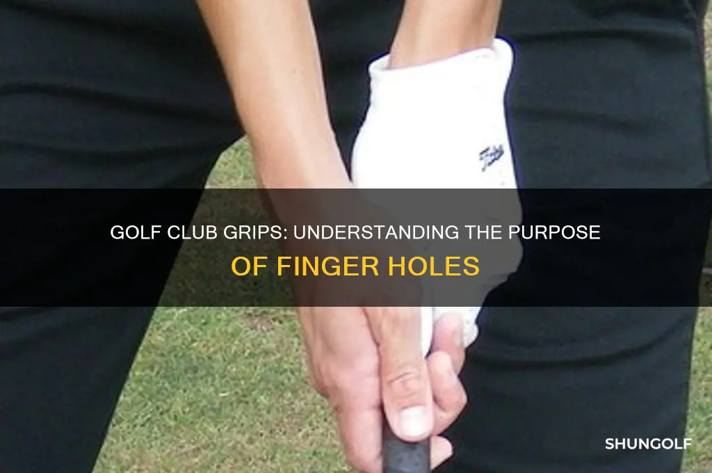 do golf clubs have holes between fingers