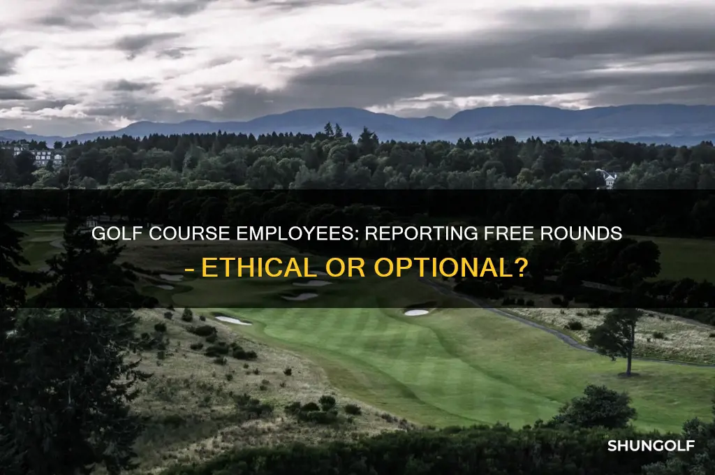 do golf course employees have to report free rounds