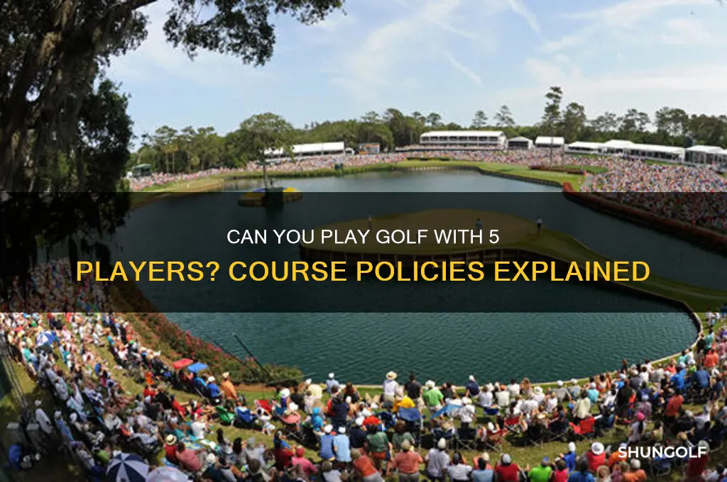 do golf courses allow 5 players