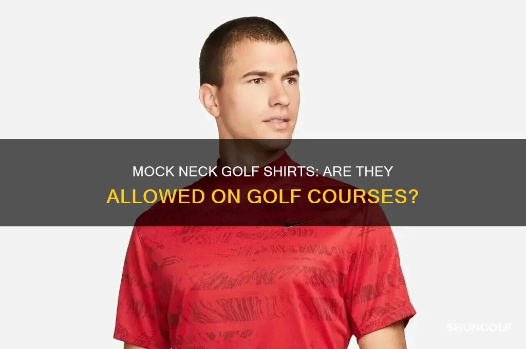 do golf courses allow mock neck golf shirts