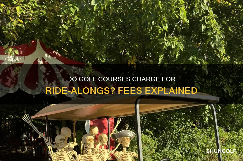 do golf courses charge for ride alongs