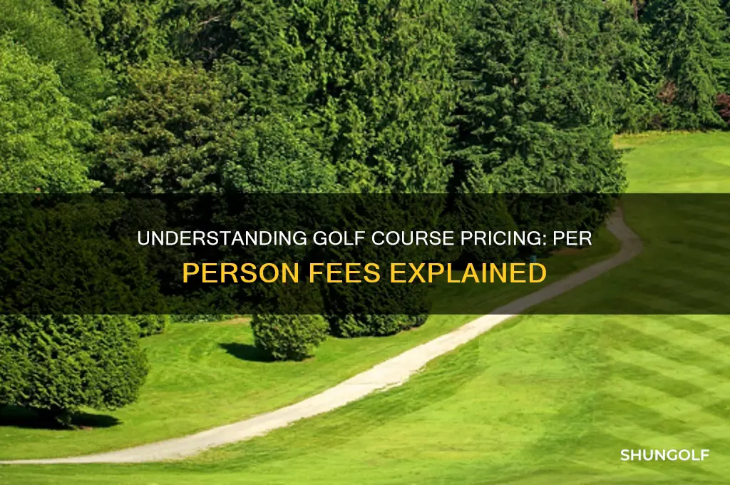 do golf courses charge per person