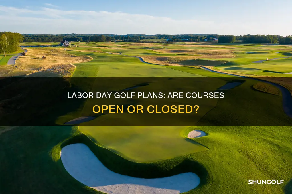 do golf courses close on labor day