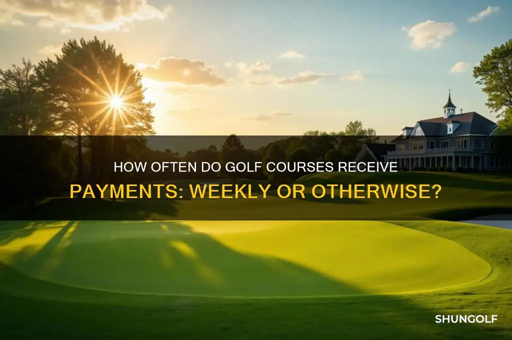 do golf courses get paid weekly