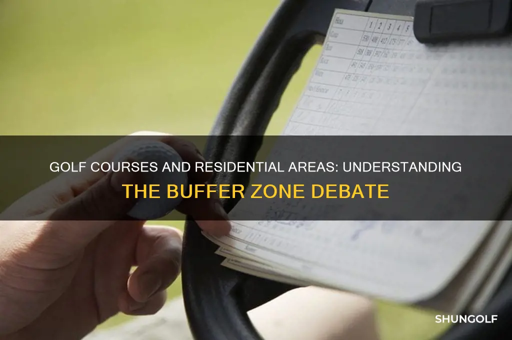 do golf courses have a buffer near residential houses